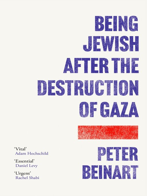 Title details for Being Jewish After the Destruction of Gaza by Peter Beinart - Wait list
